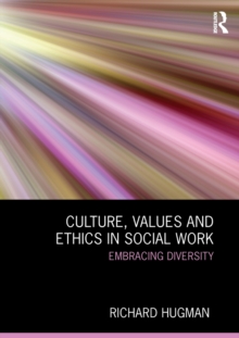 Culture, Values and Ethics in Social Work : Embracing Diversity, Paperback / softback Book Culture, Values and Ethics in Social Work : Embracing Diversity, Paperback / softback Book