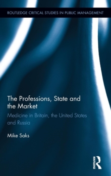 The Professions, State and the Market : Medicine in Britain, the United States and Russia, Hardback Book The Professions, State and the Market : Medicine in Britain, the United States and Russia, Hardback Book