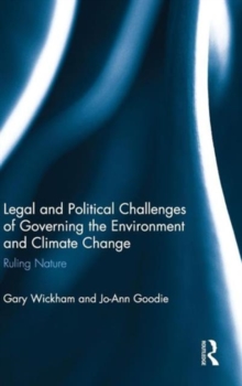 Legal and Political Challenges of Governing the Environment and Climate Change : Ruling Nature, Hardback Book Legal and Political Challenges of Governing the Environment and Climate Change : Ruling Nature, Hardback Book