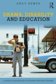 Drama, Disability and Education : A critical exploration for students and practitioners, Paperback / softback Book Drama, Disability and Education : A critical exploration for students and practitioners, Paperback / softback Book