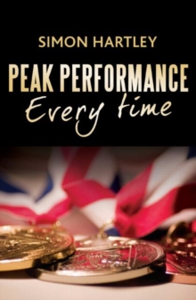 Peak Performance Every Time, Paperback / softback Book Peak Performance Every Time, Paperback / softback Book