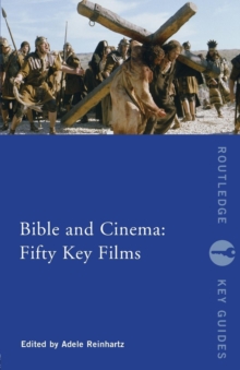 Bible and Cinema: Fifty Key Films, Paperback / softback Book Bible and Cinema: Fifty Key Films, Paperback / softback Book