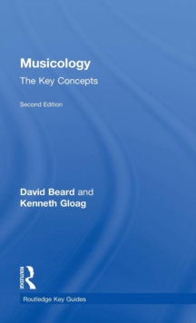 Musicology: The Key Concepts, Hardback Book Musicology: The Key Concepts, Hardback Book