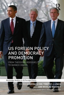 US Foreign Policy and Democracy Promotion : From Theodore Roosevelt to Barack Obama, Paperback / softback Book US Foreign Policy and Democracy Promotion : From Theodore Roosevelt to Barack Obama, Paperback / softback Book