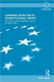 Learning from the EU Constitutional Treaty : Democratic Constitutionalization beyond the Nation-State, Hardback Book Learning from the EU Constitutional Treaty : Democratic Constitutionalization beyond the Nation-State, Hardback Book