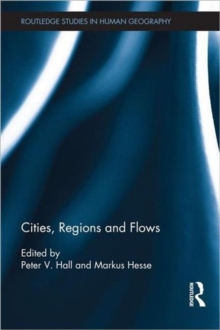 Cities, Regions and Flows, Hardback Book Cities, Regions and Flows, Hardback Book
