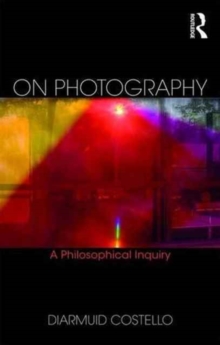 On Photography : A Philosophical Inquiry, Paperback / softback Book On Photography : A Philosophical Inquiry, Paperback / softback Book