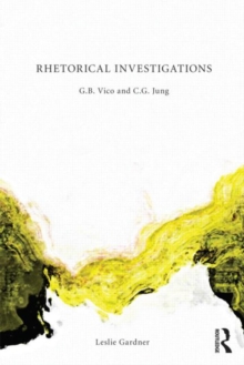 Rhetorical Investigations : G. B. Vico and C. G. Jung, Paperback / softback Book Rhetorical Investigations : G. B. Vico and C. G. Jung, Paperback / softback Book