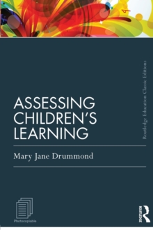 Assessing Children's Learning (Classic Edition), Paperback / softback Book Assessing Children's Learning (Classic Edition), Paperback / softback Book