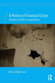 A History of Financial Crises : Dreams and Follies of Expectations