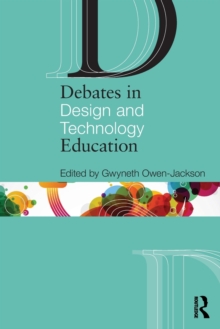 Debates in Design and Technology Education, Paperback / softback Book Debates in Design and Technology Education, Paperback / softback Book