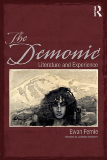 The Demonic : Literature and Experience, Paperback / softback Book The Demonic : Literature and Experience, Paperback / softback Book