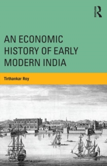 An Economic History of Early Modern India, Paperback / softback Book An Economic History of Early Modern India, Paperback / softback Book