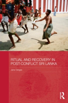 Ritual and Recovery in Post-Conflict Sri Lanka, Hardback Book Ritual and Recovery in Post-Conflict Sri Lanka, Hardback Book