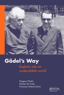 Goedel's Way : Exploits into an undecidable world, Paperback / softback Book Goedel's Way : Exploits into an undecidable world, Paperback / softback Book