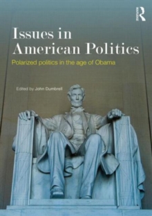 Issues in American Politics : Polarized politics in the age of Obama, Paperback / softback Book Issues in American Politics : Polarized politics in the age of Obama, Paperback / softback Book