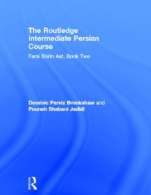 The Routledge Intermediate Persian Course : Farsi Shirin Ast, Book Two, Hardback Book The Routledge Intermediate Persian Course : Farsi Shirin Ast, Book Two, Hardback Book