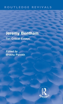Jeremy Bentham : Ten Critical Essays, Hardback Book Jeremy Bentham : Ten Critical Essays, Hardback Book