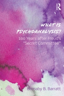 What Is Psychoanalysis? : 100 Years after Freud's 'Secret Committee'