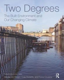 Two Degrees: The Built Environment and Our Changing Climate, Hardback Book Two Degrees: The Built Environment and Our Changing Climate, Hardback Book