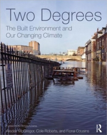Two Degrees: The Built Environment and Our Changing Climate, Paperback / softback Book Two Degrees: The Built Environment and Our Changing Climate, Paperback / softback Book