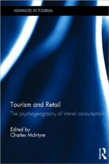 Tourism and Retail : The Psychogeography of Liminal Consumption, Hardback Book Tourism and Retail : The Psychogeography of Liminal Consumption, Hardback Book