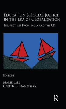 Education and Social Justice in the Era of Globalisation : Perspectives from India and the UK, Hardback Book Education and Social Justice in the Era of Globalisation : Perspectives from India and the UK, Hardback Book