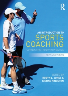 An Introduction to Sports Coaching : Connecting Theory to Practice, Paperback Book An Introduction to Sports Coaching : Connecting Theory to Practice, Paperback Book