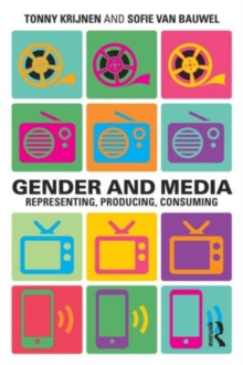Gender and Media : Representing, Producing, Consuming, Paperback Book Gender and Media : Representing, Producing, Consuming, Paperback Book
