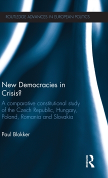 New Democracies in Crisis? : A Comparative Constitutional Study of the Czech Republic, Hungary, Poland, Romania and Slovakia, Hardback Book New Democracies in Crisis? : A Comparative Constitutional Study of the Czech Republic, Hungary, Poland, Romania and Slovakia, Hardback Book