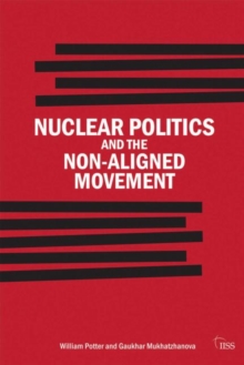 Nuclear Politics and the Non-Aligned Movement : Principles vs Pragmatism, Paperback / softback Book Nuclear Politics and the Non-Aligned Movement : Principles vs Pragmatism, Paperback / softback Book