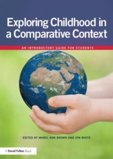 Exploring childhood in a comparative context : An introductory guide for students, Paperback / softback Book Exploring childhood in a comparative context : An introductory guide for students, Paperback / softback Book