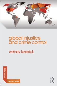 Global Injustice and Crime Control, Paperback / softback Book Global Injustice and Crime Control, Paperback / softback Book