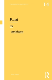 Kant for Architects, Paperback / softback Book Kant for Architects, Paperback / softback Book