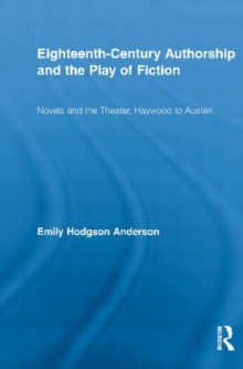 Eighteenth-Century Authorship and the Play of Fiction : Novels and the Theater, Haywood to Austen, Paperback Book Eighteenth-Century Authorship and the Play of Fiction : Novels and the Theater, Haywood to Austen, Paperback Book