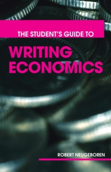 The Student's Guide to Writing Economics, Paperback / softback Book The Student's Guide to Writing Economics, Paperback / softback Book