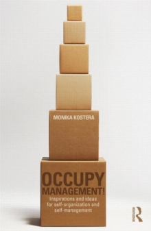Occupy Management : Inspirations and Ideas for Self-Organization and Self-Management, Hardback Book Occupy Management : Inspirations and Ideas for Self-Organization and Self-Management, Hardback Book