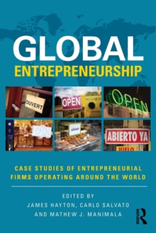 Global Entrepreneurship : Case Studies of Entrepreneurial Firms Operating around the World, Paperback / softback Book Global Entrepreneurship : Case Studies of Entrepreneurial Firms Operating around the World, Paperback / softback Book