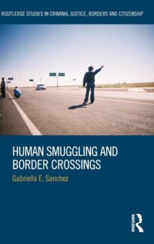 Human Smuggling and Border Crossings, Hardback Book Human Smuggling and Border Crossings, Hardback Book
