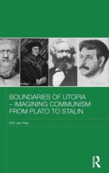 Boundaries of Utopia - Imagining Communism from Plato to Stalin, Hardback Book Boundaries of Utopia - Imagining Communism from Plato to Stalin, Hardback Book