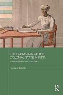 The Formation of the Colonial State in India : Scribes, Paper and Taxes, 1760-1860, Hardback Book The Formation of the Colonial State in India : Scribes, Paper and Taxes, 1760-1860, Hardback Book