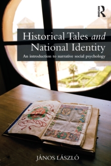Historical Tales and National Identity : An introduction to narrative social psychology, Paperback / softback Book Historical Tales and National Identity : An introduction to narrative social psychology, Paperback / softback Book