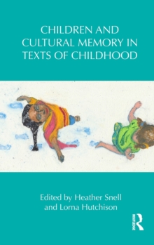 Children and Cultural Memory in Texts of Childhood, Hardback Book Children and Cultural Memory in Texts of Childhood, Hardback Book