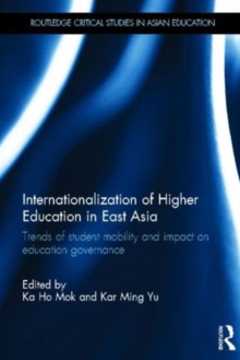 Internationalization of Higher Education in East Asia : Trends of student mobility and impact on education governance, Hardback Book Internationalization of Higher Education in East Asia : Trends of student mobility and impact on education governance, Hardback Book