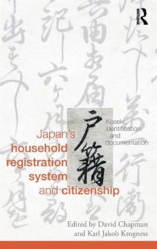 Japan's Household Registration System and Citizenship : Koseki, Identification and Documentation, Hardback Book Japan's Household Registration System and Citizenship : Koseki, Identification and Documentation, Hardback Book