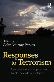 Responses to Terrorism : Can psychosocial approaches break the cycle of violence?, Paperback / softback Book Responses to Terrorism : Can psychosocial approaches break the cycle of violence?, Paperback / softback Book