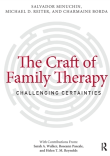 The Craft of Family Therapy : Challenging Certainties, Paperback / softback Book The Craft of Family Therapy : Challenging Certainties, Paperback / softback Book