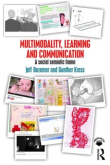 Multimodality, Learning and Communication : A social semiotic frame, Paperback / softback Book Multimodality, Learning and Communication : A social semiotic frame, Paperback / softback Book