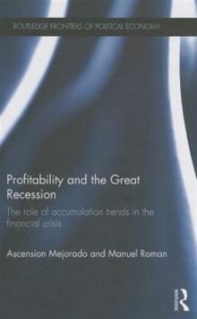 Profitability and the Great Recession : The Role of Accumulation Trends in the Financial Crisis, Hardback Book Profitability and the Great Recession : The Role of Accumulation Trends in the Financial Crisis, Hardback Book