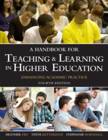 A Handbook for Teaching and Learning in Higher Education : Enhancing Academic Practice, Paperback Book A Handbook for Teaching and Learning in Higher Education : Enhancing Academic Practice, Paperback Book